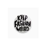rebelberi Keep Fashion Weird Yazılı Siyah Beyaz Rozet