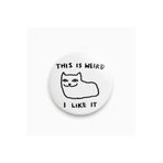 rebelberi This is Weird I Like it Yazılı Kedi Rozet