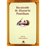 RECAIZADE M. EKREM'IN POETİKASI - ALI İHSAN KOLCU