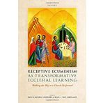 Receptive Ecumenism as Transformative Ecclesial Learning: Walking the Way to a Church Re-Formed