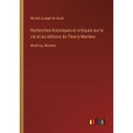Recherches historiques et critiques sur la vie et les éditions de Thierry Martens: Martinus, Mertens