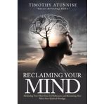 Reclaiming Your Mind: Defending Your Mind from Evil Influences and Reclaiming Your Mind from Spiritual Bondage