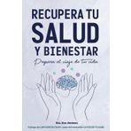 Recupera tu salud y bienestar: Prepara el viaje de tu vida (Trilogía de las 3R, Band 1)