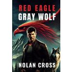 Red Eagle, Gray Wolf: an Oliver Grayson adventure