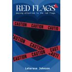RED FLAGS: PAYING ATTENTION TO RED FLAGS (MENTAL BARS: FREEDOM FROM A NARCISSIST, Band 2)