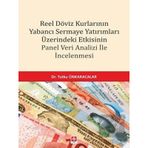 Reel Döviz Kurlarının Yabancı Sermaye Yatırımları Üzerindeki Etkisinin Panel Veri Analizi İncelemesi Ekin Yayınevi