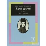 REFIA SULTAN: MÜMİN VE MÜSRİF BIR PADİŞAH KIZI - ALI AKYILDIZ