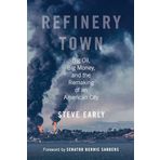 Refinery Town: Big Oil, Big Money, and the Remaking of an American City