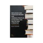 Reflexion Der Sozialen Medien Auf Jugendliteratur Im Rahmen Der Deutschen Literatur - Dilay Özdemir