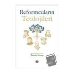 Reformcuların Teolojileri - Timothy George