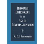 Reformed Ecclesiology in an Age of Denominationalism