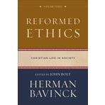 Reformed Ethics, Volume 3: Christian Life in Society