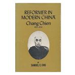Reformer in Modern China: Chang Chien, 1853-1926