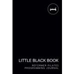 Reformer Pilates Programming Journal: Little Black Book (Little Black Book of Pilates Programming)