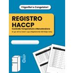 Registro Haccp Controllo Temperature e Manutenzione: Schede di autocontrollo HACCP per la registrazione delle temperature di frigoriferi, celle e congelatori