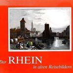 Reihe alte Reisebilder ; Bd. 6 Der Rhein in alten Reisebildern : Reiseberichte u. Reisebilder aus 7 Jhdt.