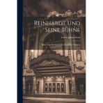Reinhardt Und Seine Bühne: Bilder Von Der Arbeit Des Deutschen Theaters