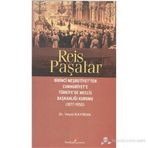 REIS PAŞALAR BIRINCI MEŞRUTIYET'TEN CUMHURIYET'E TÜRKIYE'DE MECLIS BAŞKANLIĞI KURUMU 1877 - 1950 - VEYSI KAYIRAN