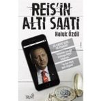Reis’in Altı Saati - Haluk Özdil