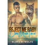 Reject Me Baby One More Time (French Version): Gay loup-garou petite ville romance (Les Loups Renégats du Bosquet des Métamorphes, Band 4)