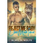 Reject Me Baby One More Time (Italian Version): Gay Shifter Romanzo paranormale in una piccola città (Lupi Rinnegati del Boschetto dei Mutaforma, Band 4)
