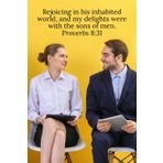 Rejoicing in his inhabited world, and my delights were with the sons of men. Proverbs 8:31 - Daily Journal