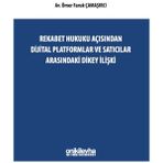 Rekabet Hukuku Açısından Dijital Platformlar ve Satıcılar Arasındaki Dikey İlişki - Ömer Faruk Çamaşırcı