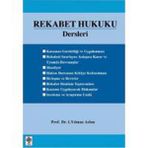 Rekabet Hukuku Dersleri - İ. Yılmaz Aslan