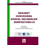 Rekabet Hukukunda Güncel Gelişmeler Sempozyumu- III - N. Ayşe Odman Boztosun