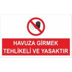 Reklamji Havuza Girmek Tehlikeli ve Yasaktır Iş Güvenliği ve Uyarı Levhaları - 25x35 cm