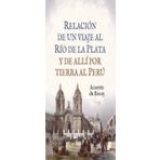 Relacion De Un Viaje Al Rio La Plata Y Alli Por Tierra Al Peru