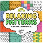 Relaxing Patterns: Bold and Easy Coloring Book for Adults and Kids: Enjoy Various Patterns of Nature, Flowers, Mandalas, Jigsaws, Home (Bold and Easy Patterns)