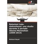 Relazioni indo-statunitensi: uno studio durante il periodo Obama-Manmohan (2009-2014)