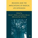 Religion and the Implications of Radical Life Extension (Palgrave Studies in the Future of Humanity and its Successors) (2009-08-18)