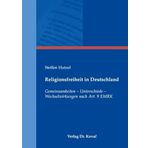 Religionsfreiheit in Deutschland: Gemeinsamkeiten - Unterschiede - Wechselwirkungen nach Art. 9 EMRK (Studien zum Völker- und Europarecht)