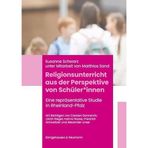 Religionsunterricht aus der Perspektive von Schüler*innen: Eine repräsentative Studie in Rheinland-Pfalz Mit Beiträgen von Carsten Gennerich, Ulrich ... Unser unter Mitarbeit von Matthias Sand