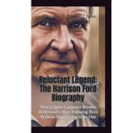 RELUCTANT LEGEND: The Harrison Ford Biography—How a Quiet Carpenter Became Hollywood’s Most Enduring Hero Without Ever Trying to Be One