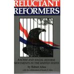 Reluctant Reformers: The Impact of Racism on American Social Reform Movements: 1st (First) Edition