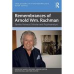 Remembrances of Arnold Wm. Rachman: Sándor Ferenczi Scholar and Psychoanalyst