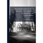 Reminiscences of a Sister, S. Florence Edwards, of Taiyuanfu
