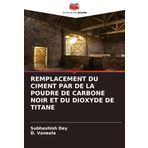REMPLACEMENT DU CIMENT PAR DE LA POUDRE DE CARBONE NOIR ET DU DIOXYDE DE TITANE