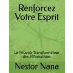 Renforcez Votre Esprit: Le Pouvoir Transformateur des Affirmations: 4