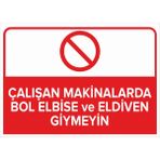 Renkli Reklam Çalışan Makinalarda Bol Elbise Ve Eldiven Giymeyin Levhası (Sac Malzeme) - 25 x 35 Cm