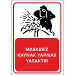Renkli Reklam Maskesiz Kaynak Yapmak Yasaktır Levhası (Sac Malzeme) - 25 x 35 Cm