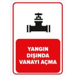Renkli Reklam Yangın Dışında Vanayı Açma Levhası (Sac Malzeme) - 25 x 35 Cm