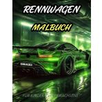 Rennwagen Malbuch: Supersportwagen zum Ausmalen- Designs für Kinder und Erwachsene - Schnelle Autos zum Entspannen und Stressabbau
