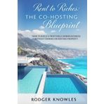 Rent to Riches: The Co-Hosting Blueprint: How to Build a Profitable Airbnb Business Without Owning or Renting Property (Money and Investing Series)