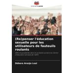 (Re)penser l'éducation sexuelle pour les utilisateurs de fauteuils roulants