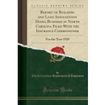 Report of Building and Loan Associations Doing Business in North Carolina Filed with the Insurance Commissioner: For the Year 1920 (Classic Reprint)