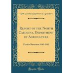 Report of the North Carolina, Department of Agriculture: For the Biennium 1940-1942 (Classic Reprint)